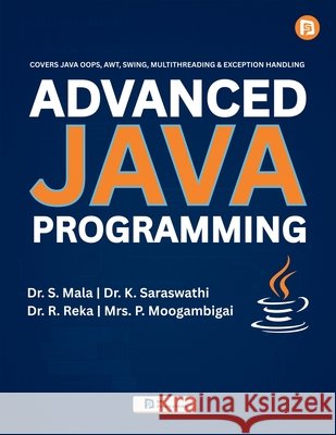 Advanced Java Programming S. Mala Dr K. Saraswathi                         Dr R. Reka 9789349860360