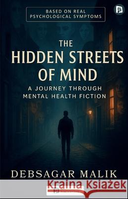 The Hidden Streets of Mind Debsagar Malik 9789349860797 SPI Publications