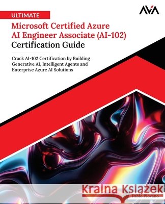 Ultimate Microsoft Certified Azure AI Engineer Associate (AI-102) Certification Guide Piovano, Pablo 9789349887176 Orange Education Pvt Ltd