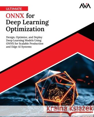Ultimate ONNX for Deep Learning Optimization Meet Patel 9789349887206 Orange Education Pvt Ltd