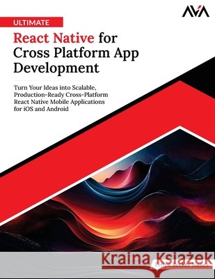 Ultimate React Native for Cross Platform App Development Becker Nunes, Felipe 9789349887466 Orange Education Pvt Ltd