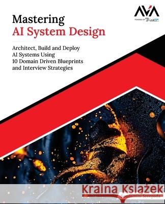 Mastering AI System Design Soudamini Sreepada 9789349888746 Orange Education Pvt Ltd