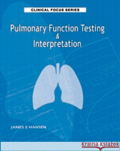 Clinical Focus Series : Pulmonary Function Testing & Interpretation James E. Hansen   9789350251058 Jaypee Brothers Medical Publishers