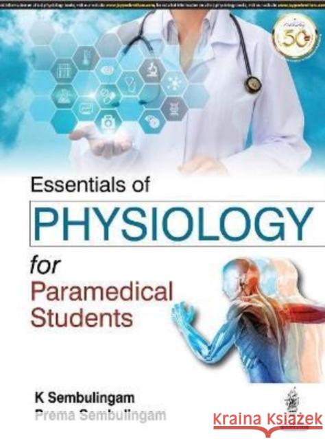 Essentials of Physiology for Paramedical Students K Sembulingam Prema Sembulingam  9789350251164 Jaypee Brothers Medical Publishers