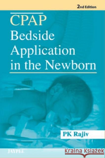 CPAP Bedside Application in the Newborn P K Rajiv 9789350252444 0