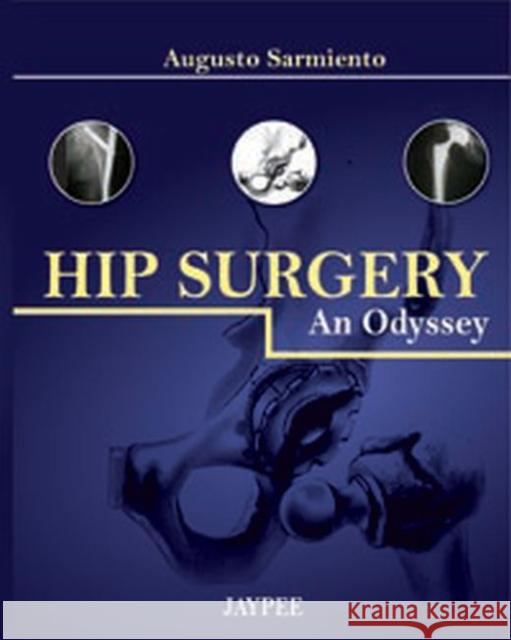 Hip Surgery : An Odyssey Sarmiento, Augusto 9789350253601