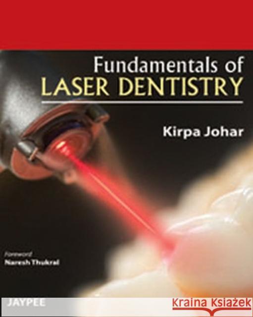 Fundamentals of Laser Dentistry Kirpa Johar 9789350253779