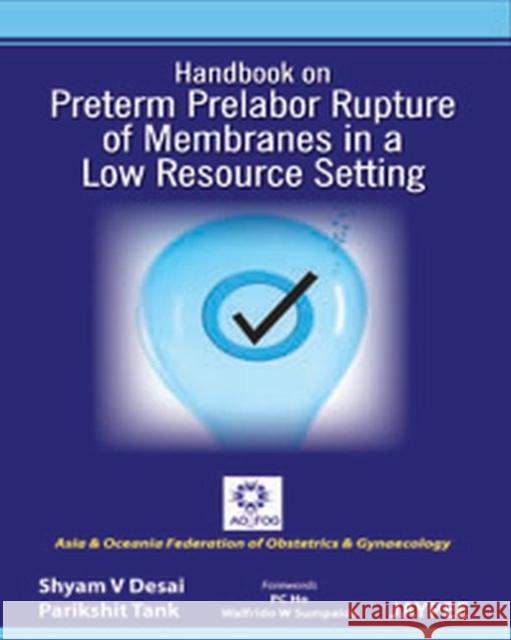 Handbook on Preterm Prelabor Rupture of Membranes in a Low Resource Setting  9789350255803 Jaypee Brothers Medical Publishers