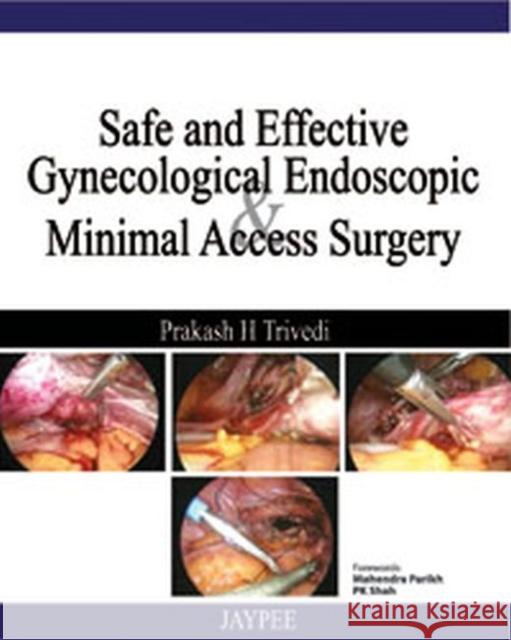 Safe and Effective: Gynecological Endoscopic and Minimal Access Surgery  9789350255834 Jaypee Brothers Medical Publishers