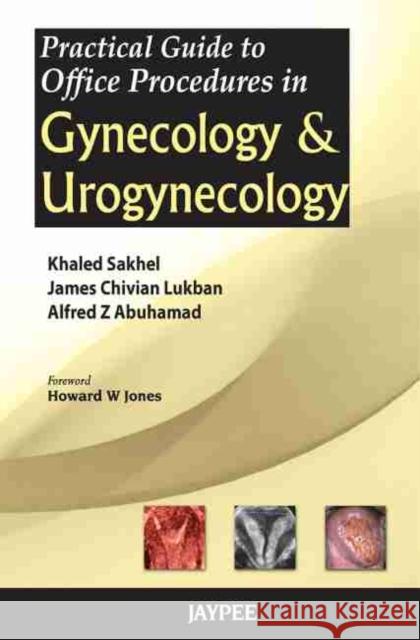 Practical Guide to Office Procedures in Gynecology and Urogynecology Alfred Z Abuhamad 9789350259627 0