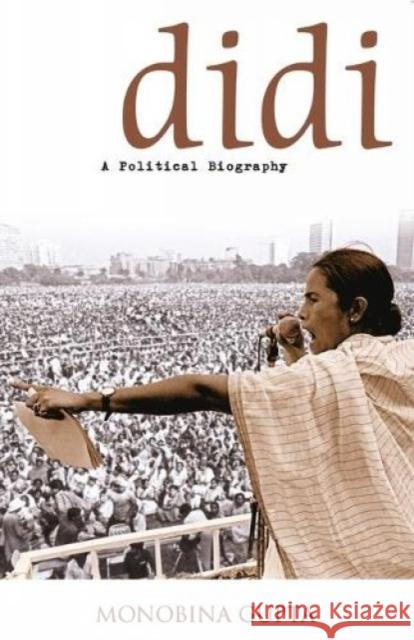 Didi - A Political Biography Gupta, Monobina 9789350291689
