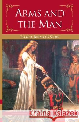 Arms and the Man George Bernard 9789350330616 Maple Press