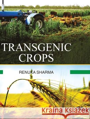 Transgenic Crops Renuka Sharma 9789350560259 Discovery Publishing House Pvt Ltd