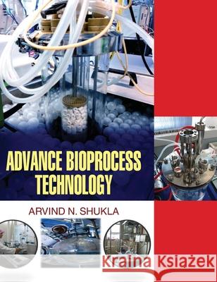 Advance Bioprocess Technology A. N. Shukla 9789350560273 Discovery Publishing House Pvt Ltd