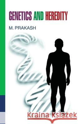 Genetics and Heredity M. Prakash 9789350560860 Discovery Publishing House Pvt Ltd