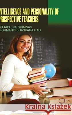 Intelligence and Personality of Prospective Teachers G. Sreenivas 9789350561010 Discovery Publishing House Pvt Ltd