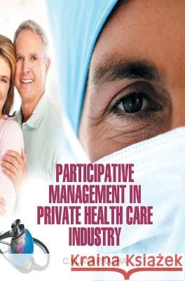 Participative Management in Private Health Care Industry C. Vijaya Prabha 9789350561119