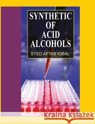 Synthetic of Acid-Alcohols S. a. Iqbal 9789350561386 Discovery Publishing House Pvt Ltd