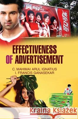 Effectiveness of Advertisement C. M. Arul Janatius 9789350562574 Discovery Publishing House Pvt Ltd