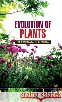 Evolution of Plants Mishra S R 9789350562659 Discovery Publishing House Pvt Ltd