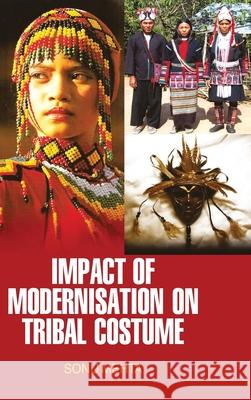 Impact of Modernisation on Tribal Costume Sonu Mehta 9789350562727