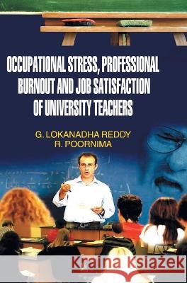 Occupational Stress, Professional Burnout and Job Satisfaction of University Teachers G. L. Reddy 9789350562864 Discovery Publishing House Pvt Ltd