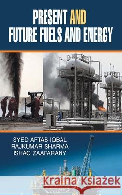 Present and Future, Fuels and Energy S. a. Iqbal 9789350562901 Discovery Publishing House Pvt Ltd