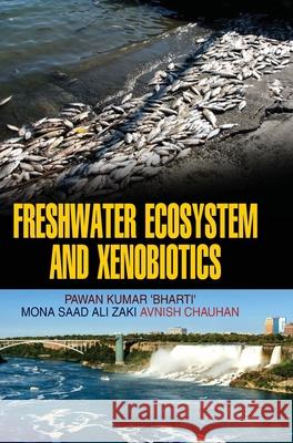 Freshwater Ecosystem and Xenobiotics Pawan Kumar 9789350562994 Discovery Publishing House Pvt Ltd