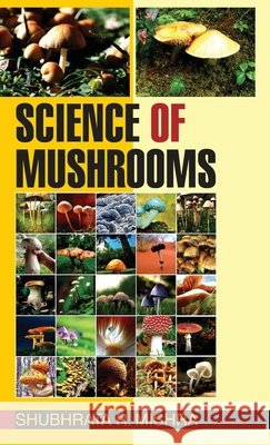Science of Mushrooms Mishra S R 9789350563014 Discovery Publishing House Pvt Ltd