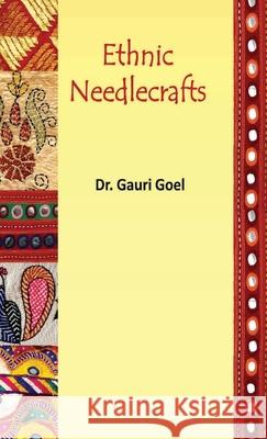 Ethnic Needlecrafts Gauri Goel 9789350563564 Discovery Publishing House Pvt Ltd