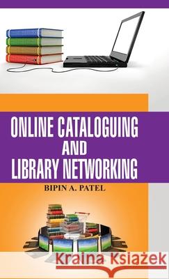 Online Cataloguing and Library Networking Bipin A. Patel 9789350563816