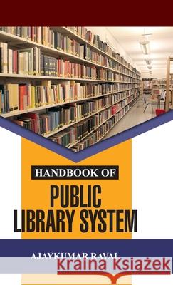 Handbook of Public Library System Ajaykumar Raval 9789350563854 Discovery Publishing House Pvt Ltd