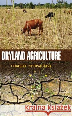 Dryland Agriculture P. Shrivastava 9789350563892 Discovery Publishing House Pvt Ltd