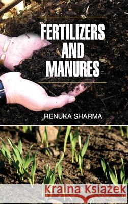 Fertilizers and Manures Renuka Sharma 9789350563908 Discovery Publishing House Pvt Ltd