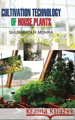 Cultivation Technology of House Plants S. R. Mishra 9789350564103 Discovery Publishing House Pvt Ltd