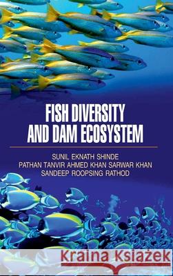 Fish Diversity and Dam Eco System Sunil Eknath Shinde 9789350564172 Discovery Publishing House Pvt Ltd