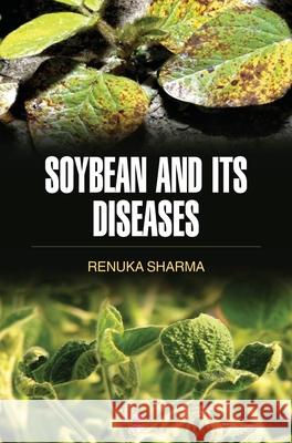 Soybean and Its Diseases Renuka Sharma   9789350564479 Discovery Publishing House Pvt Ltd