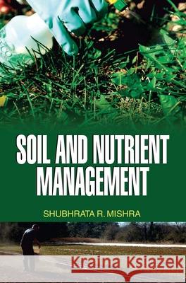 Soil and Nutrient Management S. R. Mishra 9789350564578 Discovery Publishing House Pvt Ltd