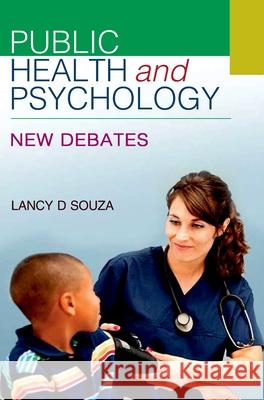 Public Health and Psychology: New Debates Lancy D Souza 9789350564851
