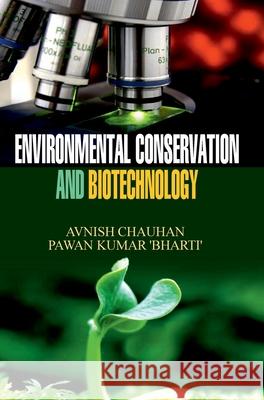 Environmental Conservation and Biotechnology Avnish Chauhan 9789350565124 Discovery Publishing House Pvt Ltd