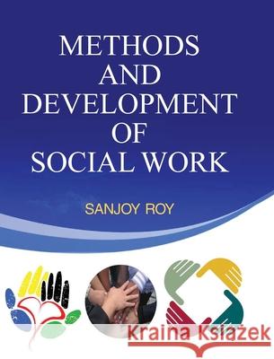 Methods and Development of Social Work Sanjoy Roy 9789350567074 Discovery Publishing House Pvt Ltd