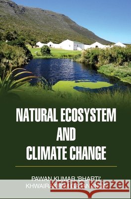 Natural Ecosystem and Climate Change Pawan Kumar Bharti 9789350567456