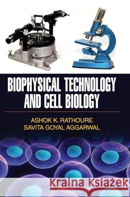Biophysical Technology and Cell Biology Ashok Kumar Rathoure   9789350567463 Discovery Publishing House Pvt Ltd