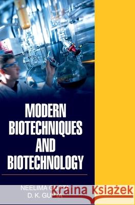 Modern Biotechniques and Biotechnology Neelima Gupta 9789350567494 Discovery Publishing House Pvt Ltd