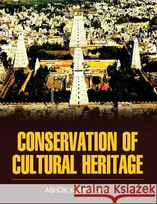 Conservation of Cultural Heritage A. K. Jain 9789350567517 Discovery Publishing House Pvt Ltd