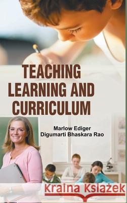 Teaching, Learning and Curriculum Marlow Ediger 9789350567937 Discovery Publishing House Pvt Ltd