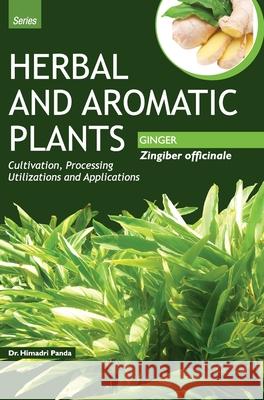 HERBAL AND AROMATIC PLANTS - Zingiber officinale (GINGER) Himadri Panda 9789350568163 Discovery Publishing House Pvt Ltd