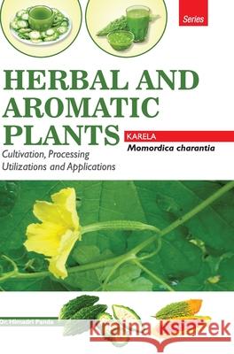 HERBAL AND AROMATIC PLANTS - Momordica charantia (KARELA) Himadri Panda 9789350568316 Discovery Publishing House Pvt Ltd