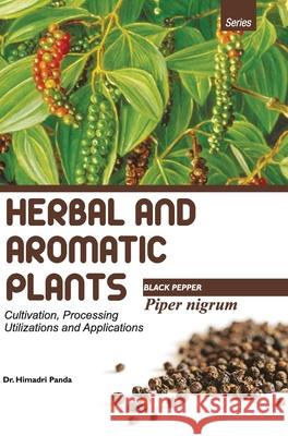 HERBAL AND AROMATIC PLANTS - Piper nigrum (BLACK PEPPER) Himadri Panda 9789350568354 Discovery Publishing House Pvt Ltd