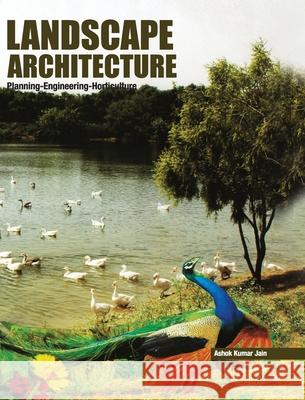 Landscape Architecture: Planning-Engineering-Horticulture A. K. Jain 9789350568538 Discovery Publishing House Pvt Ltd